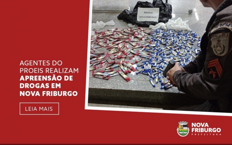 AGENTES DO PROEIS REALIZAM APREENSÃO DE DROGAS EM NOVA FRIBURGO