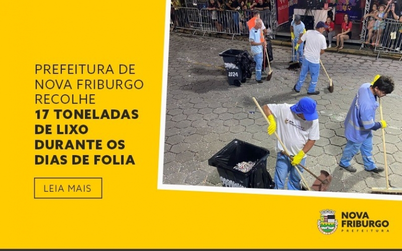 PREFEITURA DE NOVA FRIBURGO RECOLHE 17 TONELADAS DE LIXO DURANTE OS DIAS DE FOLIA