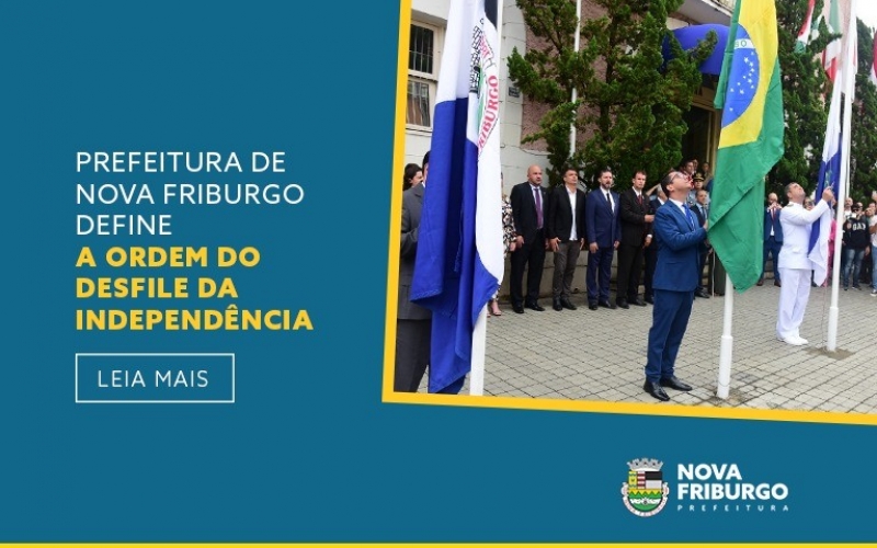 PREFEITURA DE NOVA FRIBURGO DEFINE A ORDEM DO DESFILE DA INDEPENDÊNCIA