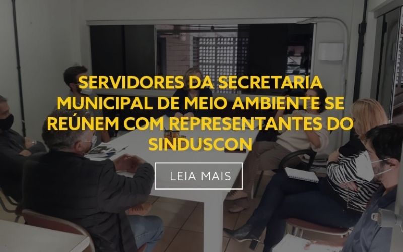  SERVIDORES DA SECRETARIA MUNICIPAL DE MEIO AMBIENTE SE REÚNEM COM REPRESENTANTES DO SINDUSCON 