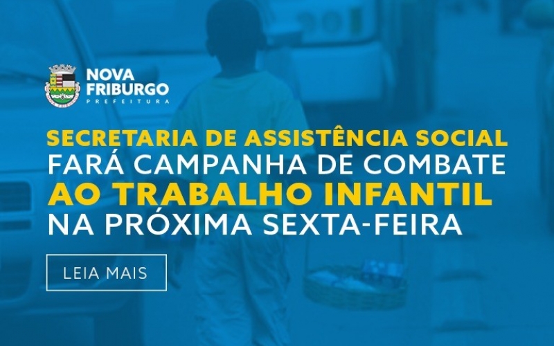 SECRETARIA DE ASSISTÊNCIA SOCIAL FARÁ CAMPANHA  DE COMBATE AO TRABALHO INFANTIL NESTA SEXTA-FEIRA