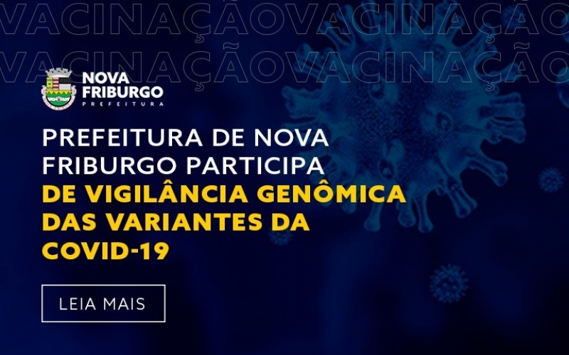 PREFEITURA DE NOVA FRIBURGO PARTICIPA DE VIGILÂNCIA GENÔMICA DAS VARIANTES DA COVID-19
