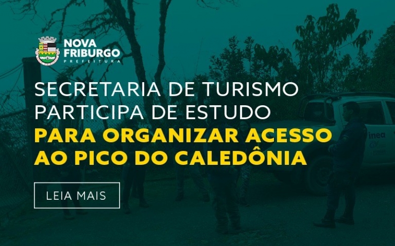 SECRETARIA DE TURISMO PARTICIPA DE ESTUDO PARA ORGANIZAR ACESSO AO PICO DO CALEDÔNIA