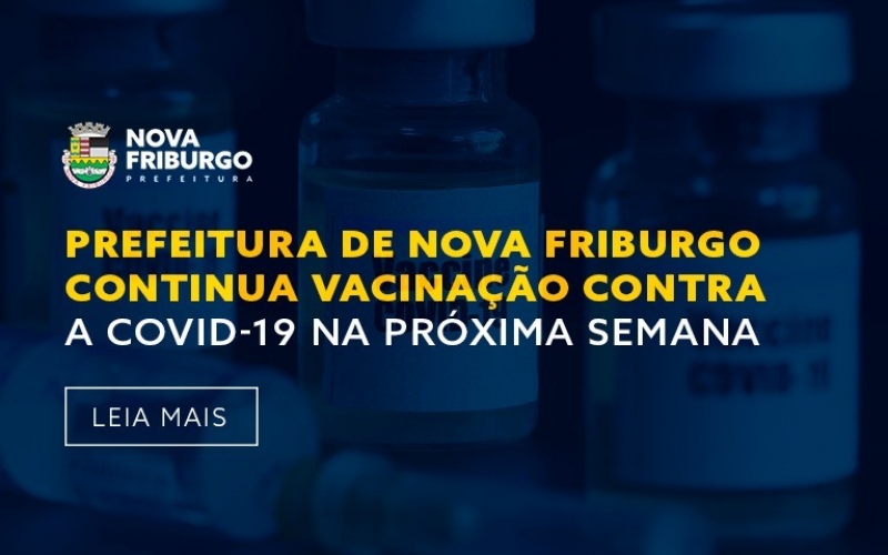 PREFEITURA DE NOVA FRIBURGO CONTINUA VACINAÇÃO CONTRA A COVID-19 NA PRÓXIMA SEMANA