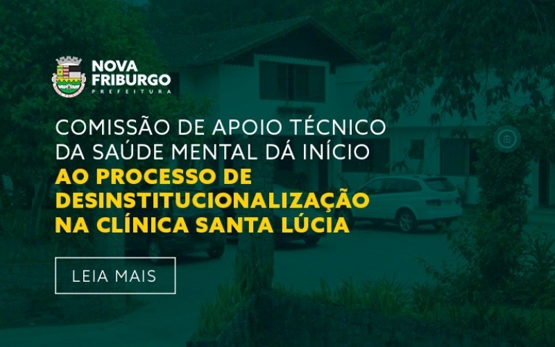 COMISSÃO DE APOIO TÉCNICO DA SAÚDE MENTAL DÁ INÍCIO AO PROCESSO DE DESINSTITUCIONALIZAÇÃO DA CLÍNICA SANTA LÚCIA