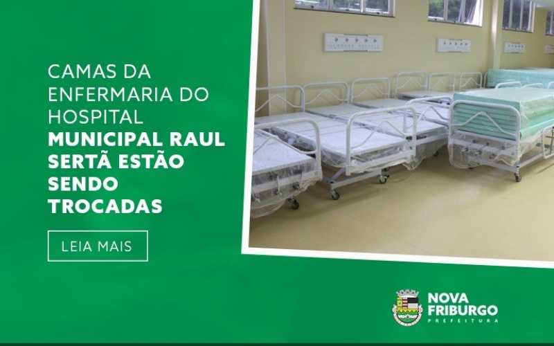 CAMAS DA ENFERMARIA DO HOSPITAL MUNICIPAL RAUL SERTÃ ESTÃO SENDO TROCADAS