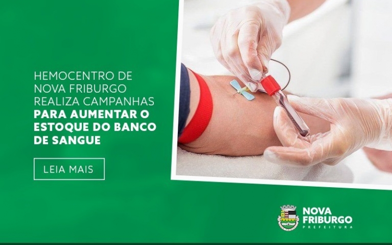 HEMOCENTRO DE NOVA FRIBURGO REALIZA CAMPANHAS PARA AUMENTAR O ESTOQUE DE SANGUE