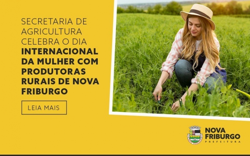 SECRETARIA DE AGRICULTURA CELEBRA O DIA INTERNACIONAL DA MULHER COM PRODUTORAS RURAIS DE NOVA FRIBURGO