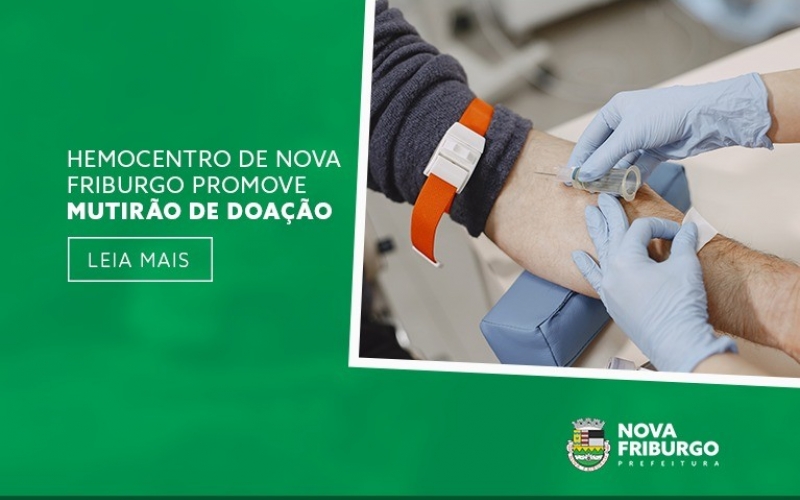 HEMOCENTRO DE NOVA FRIBURGO PROMOVE MUTIRÃO DE DOAÇÃO 