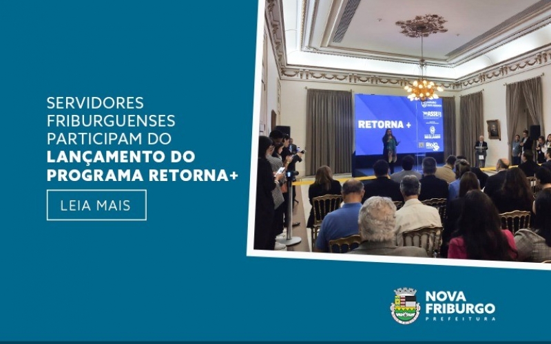 SERVIDOES FRIBURGUENSES PARTICIPAM DO LANÇAMENTO DO PROGRAMA RETORNA+