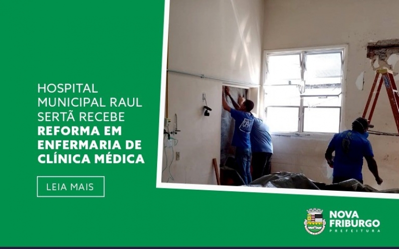 HOSPITAL MUNICIPAL RAUL SERTÃ RECEBE REFORMA EM ENFERMARIA DE CLÍNICA MÉDICA